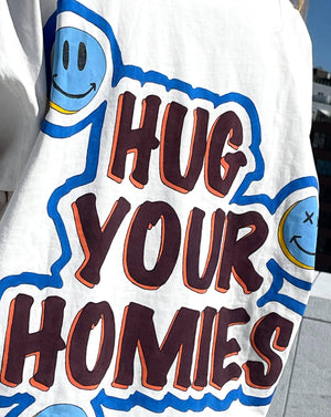 "HUG YOUR HOMIES" - Tshirt